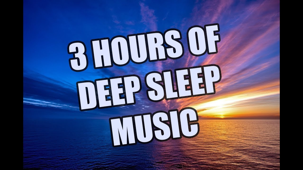 Deep Sleep Music 3 Hours Of Relaxing Meditation Calming And Sleep Music Youtube