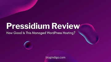Pressidium Review Highlights | How Good Is This Managed WordPress Hosting? | BLOGINDIGO.COM
