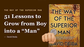 THE WAY OF THE SUPERIOR MAN - 51 Lessons to Master the Challenges of Women, Work, and Sexual Desire