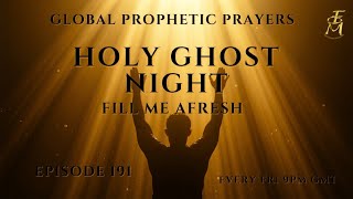 GLOBAL PROPHETIC PRAYERS | Holy Ghost Fill Me Afresh | Fresh Fire & Power