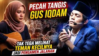 Gus iqdam terbaru - PECAH TANGIS Tak tega melihat teman kecilnya jadi pengamen jalanan