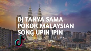 DJ TANYA SAMA POKOK MALAYSIAN SONG UPIN IPIN (DJ ANDIKA REMIX)