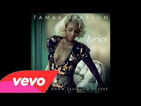 Tamar Braxton - Let Me Know (Lyrics Video) feat. Future