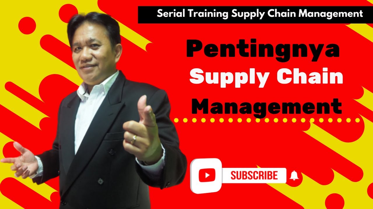 Training Supply Chain Management Pentingnya Supply Chain Management