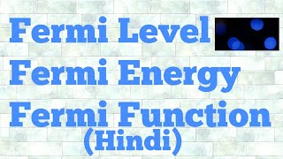 fermi level , fermi energy , fermi function (hindi)