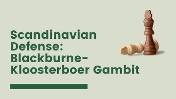 Scandinavian Defense: Blackburne-Kloosterboer Gambit | Scandinavian Defense Gambit Opening