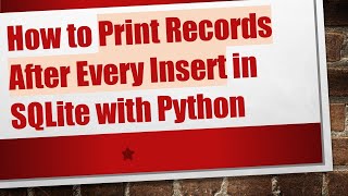 How to Print Records After Every Insert in SQLite with Python