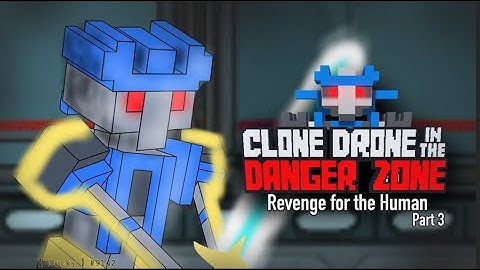 Clone drone in the danger zone "revenge of the human chapter 3"