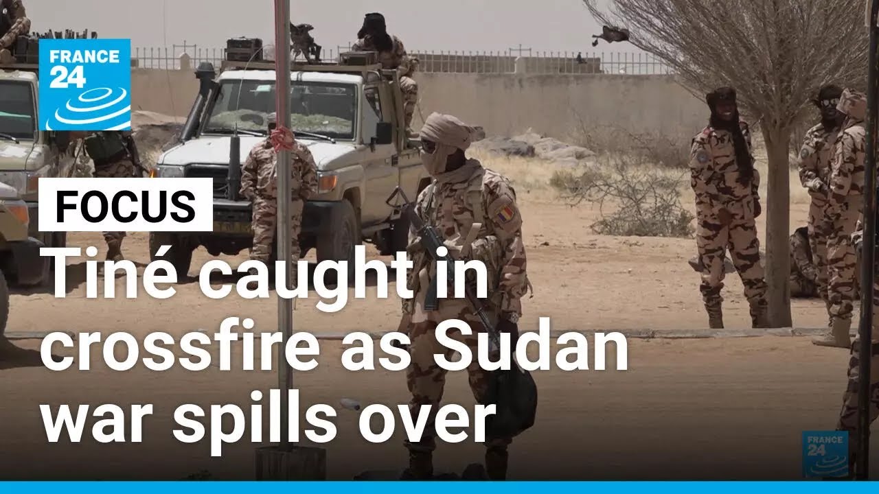 Border town of Tiné caught in the crossfire as Sudan war spills into Chad • FRANCE 24 English