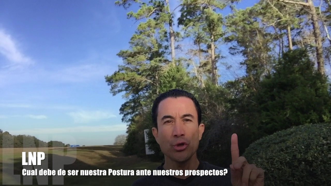 313 Cual debe de ser la Postura correcta ante un Prospecto? por Luis R Landeros