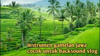 instrumen gamelan jawa no copyright!!! cocok untuk backsound pedesaan