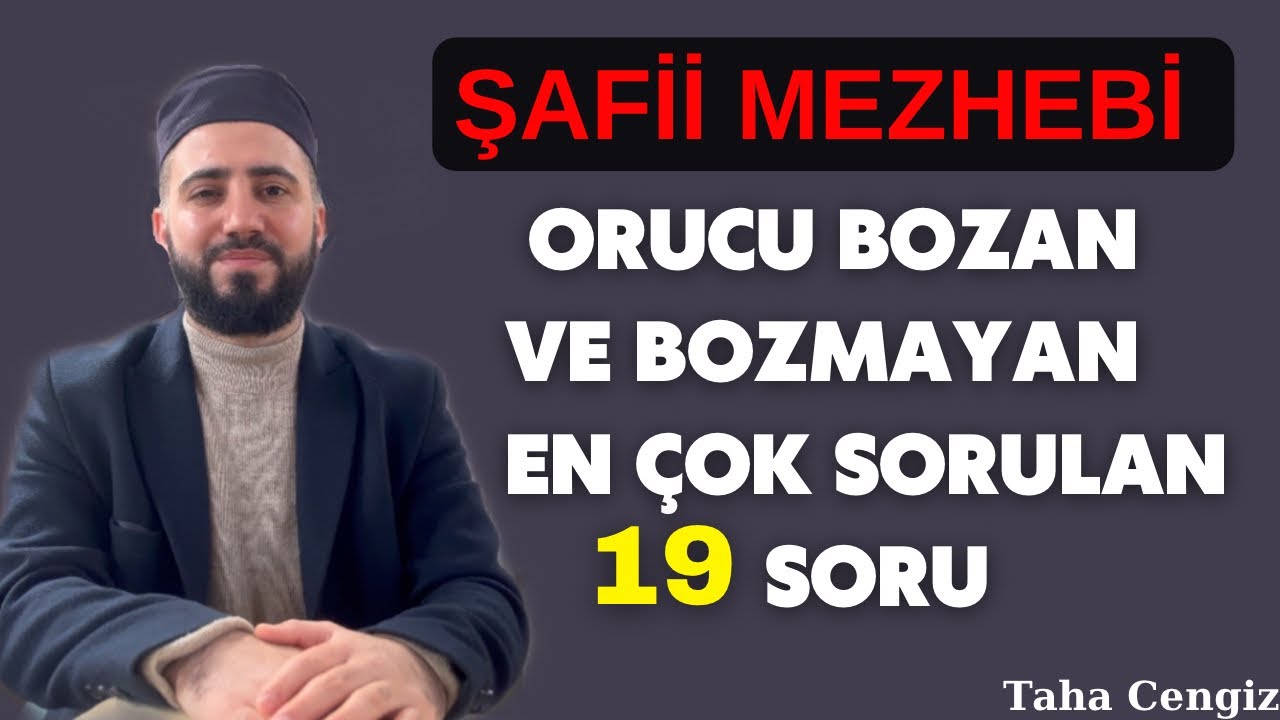 ŞAFİİ MEZHEBİ ORUCU BOZAN VE ORUCU BOZMAYAN ŞEYLER / TAHA CENGİZ