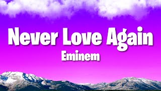 Eminem - Never Love Again (Lyrics) | I&#39;ll never love again, The way I loved you..