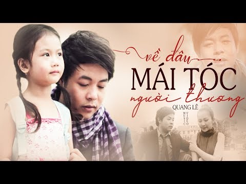 Về Đâu Mái Tóc Người Thương - Quang Lê | Official MV | Hồn Lỡ Sa Vào Đôi Mắt Em