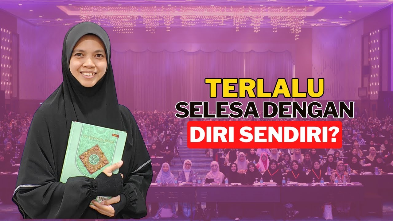 Terlalu Selesa Dengan Diri Sendiri I Ustazah Marhamah Rosli