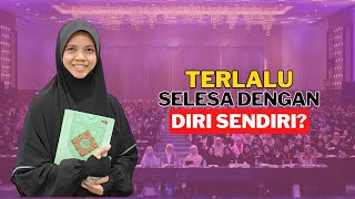Terlalu Selesa Dengan Diri Sendiri I Ustazah Marhamah Rosli