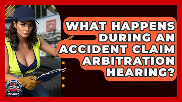 What Happens During An Accident Claim Arbitration Hearing? - Auto Coverage Explained