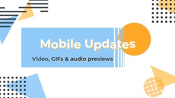 Mobile Updates - video, audio and GIF previews