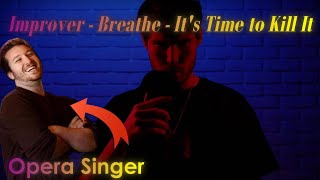 Opera Singer Reacts - Breathe - It's Time to Kill It || Improver