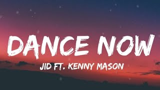 JID - Dance Now Feat. Kenny Mason(Lyrics)