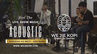 Haruskah Ku Mati Ada Band Cover Bestari Music Wejie Kopi
