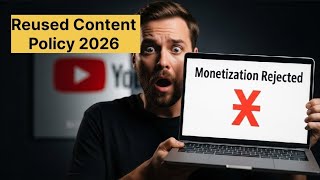 Reused Content Policy 2026 – Why YouTube Rejects Monetization