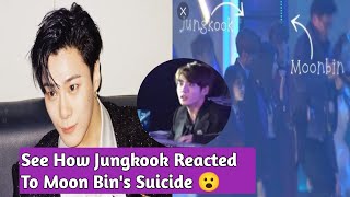 See What Shocked Bts Jungkook Said About Moon Bins Sudden Demise - Astro Member
