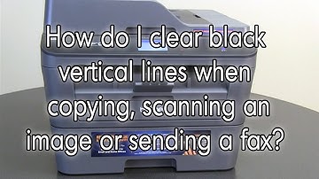 Clear black lines on copys, scans or sent faxes | Brother MFCL2740DW