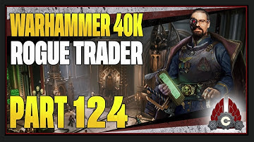 CohhCarnage Plays Warhammer 40K: Rogue Trader - Part 124