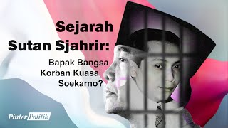 Download Lagu Sejarah Sutan Sjahrir: Bapak Bangsa Korban Kuasa Soekarno? MP3