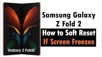 Samsung Galaxy Z Fold 2 How to Soft Reset If the Screen Freezes