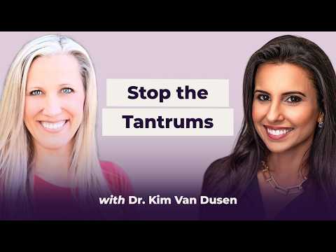 DR. KIM VAN DUSEN: Stop the Tantrums: How Play Can Transform Your Child’s Behavior