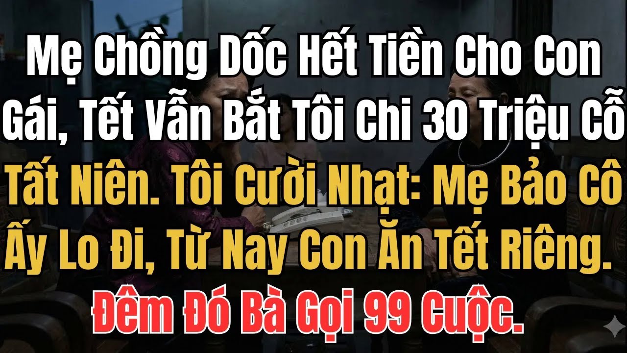 Mẹ Chồng Dốc Hết Tiền Cho Con Gái, Tết Vẫn Bắt Tôi Chi 30 Triệu Cỗ Tất Niên.