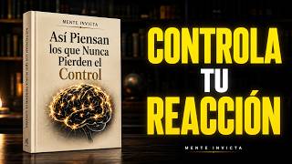 Así Piensan Los Que Nunca Pierden El Control No Es Disciplina, Es Mentalidad