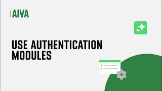 AIVA Tutorial: Use Authentication Modules in AIVA
