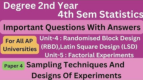 Degree 4th sem statistics paper 4 imp with answers *Sampling Techniques And Design Of Experiments*