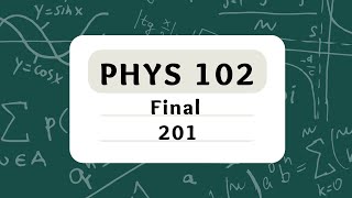 KFUPM - PHYS 102 - Term 201 - Final – أرشفة