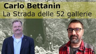 Carlo Bettanin: La Strada delle 52 Gallerie