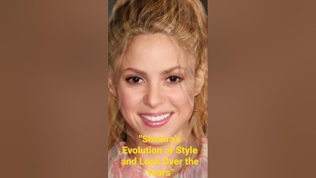 Shakira's Evolution of Style and Look Over the Years - YouTube