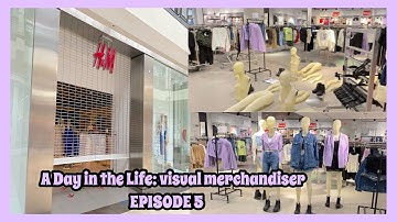 A Day in the Life: Visual Merchandising at H&M!!! (EPISODE 5 - MANNEQUIN TIME👤)