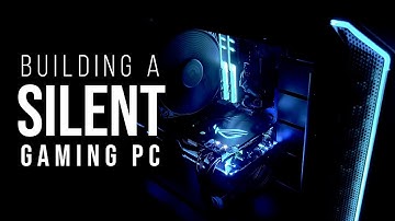 Building a SILENT Gaming PC