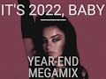 Its 2022 baby  2022 yearend megamix by samuels mashups 44 songs in under 4 minutes