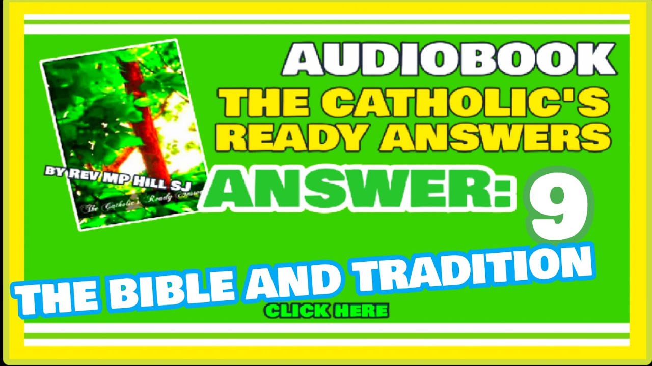 CATHOLIC READY ANSWER 9 THE BIBLE AND TRADITION YouTube