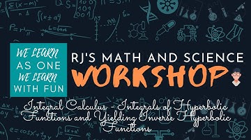 Integral Calculus - Integrals of Hyperbolic Functions and Yielding Inverse Hyperbolic Functions