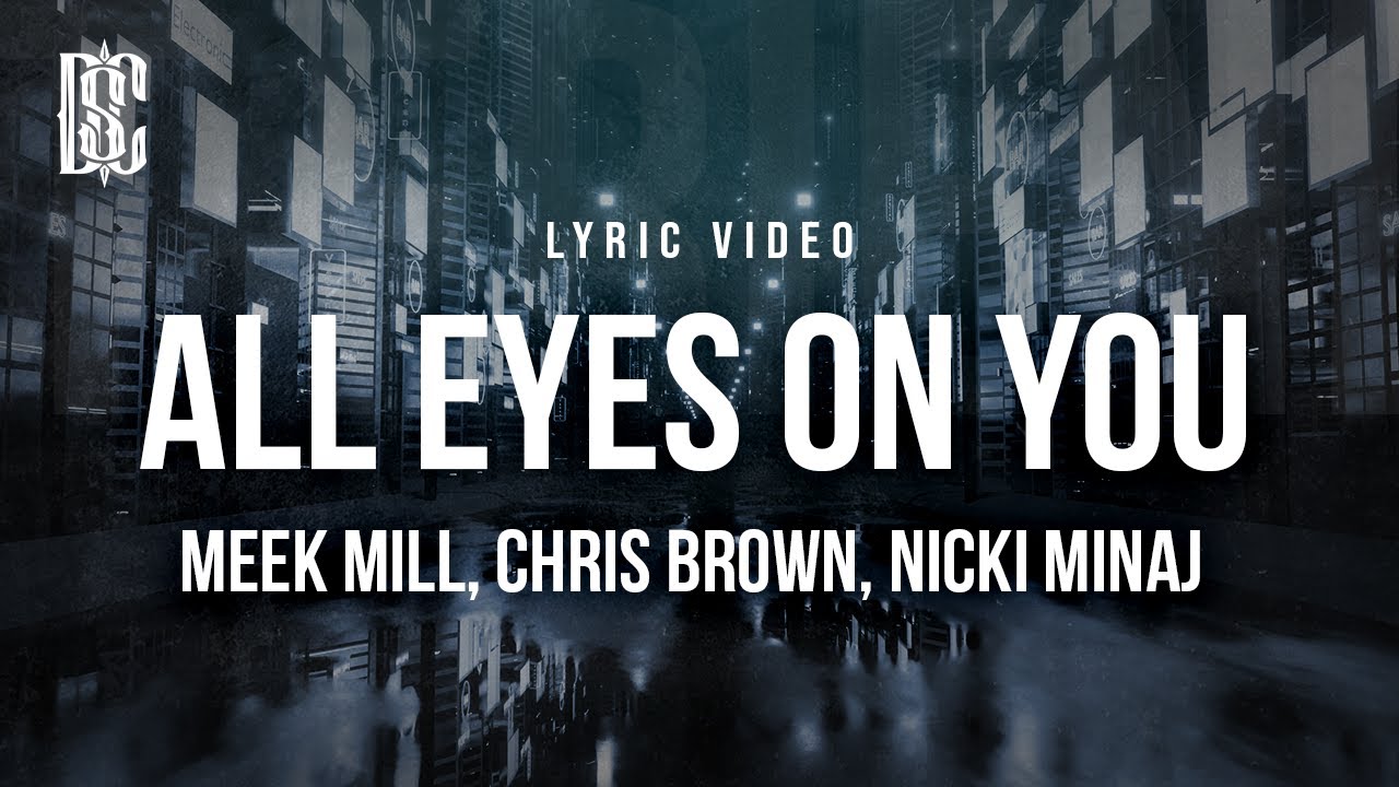 Meek Mill feat. Nicki Minaj, Chris Brown - All Eyes On You | Lyrics
