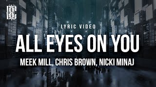 Meek Mill feat. Nicki Minaj, Chris Brown - All Eyes On You | Lyrics