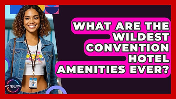 What Are The Wildest Convention Hotel Amenities Ever? - Conventions Network