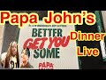  papa johns for dinner