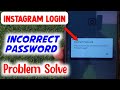 Instagram Incorrect Password problem | How To Fix Incorrect Password In Instagram Problem