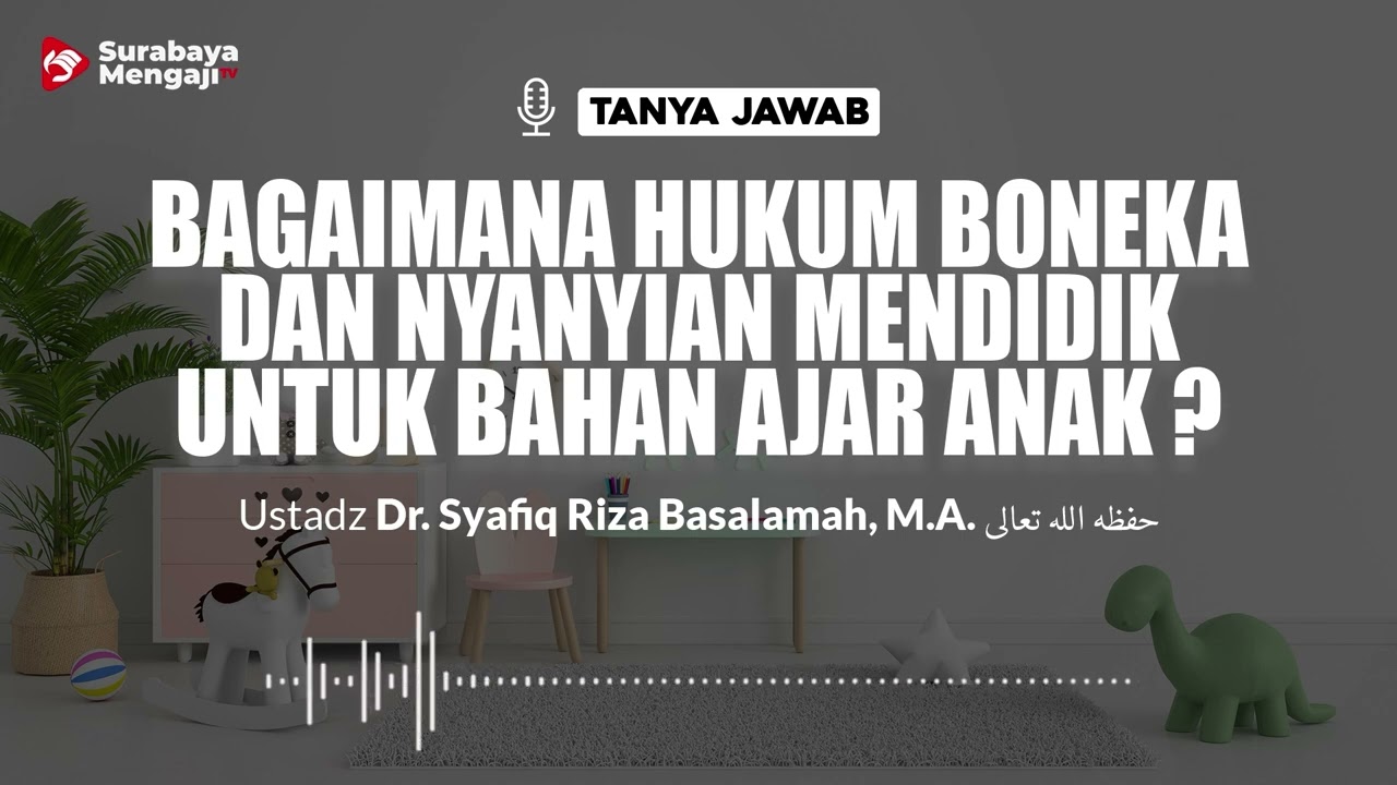 ⁣BAGAIMANA HUKUM BONEKA & NYANYIAN MENDIDIK UNTUK ANAK ? - Ustadz Dr. Syafiq Riza Basalamah, M.A.